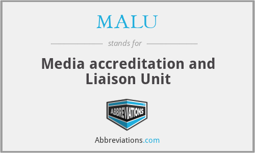 MALU - Media accreditation and Liaison Unit