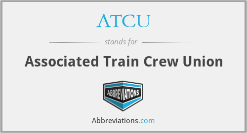 ATCU - Associated Train Crew Union