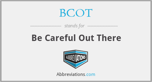 BCOT - Be Careful Out There