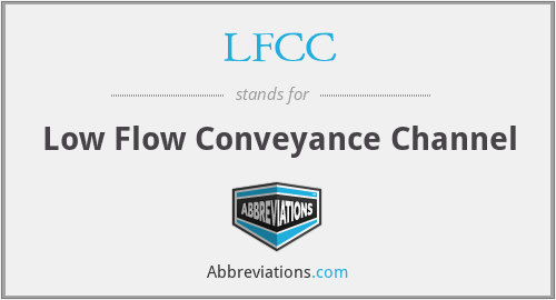 LFCC - Low Flow Conveyance Channel
