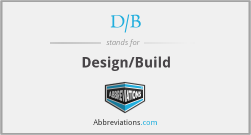 D/B - Design/Build