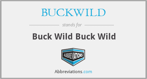 BUCKWILD - Buck Wild Buck Wild