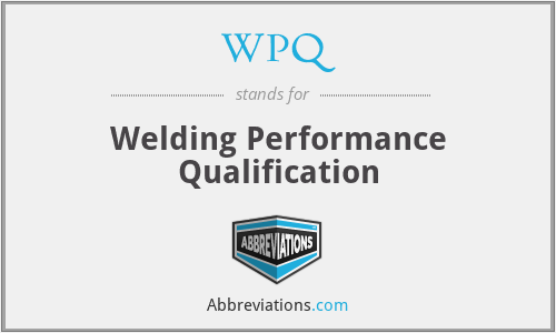 WPQ - Welding Performance Qualification