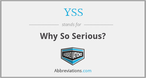 YSS - Why So Serious?