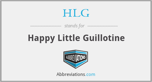 HLG - Happy Little Guillotine