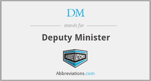 DM - Deputy Minister