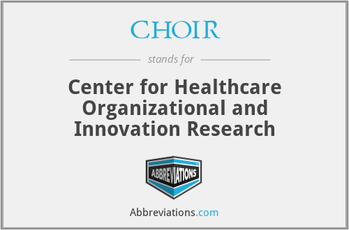 CHOIR - Center for Healthcare Organizational and Innovation Research