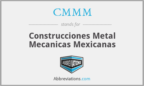 CMMM - Construcciones Metal Mecanicas Mexicanas