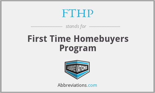 FTHP - First Time Homebuyers Program