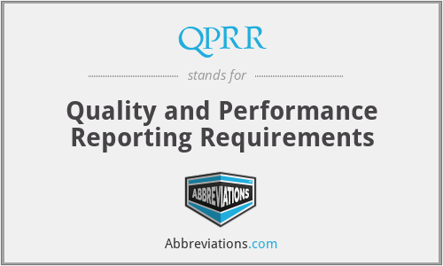 QPRR - Quality and Performance Reporting Requirements