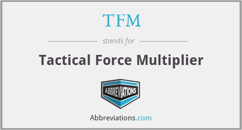TFM - Tactical Force Multiplier