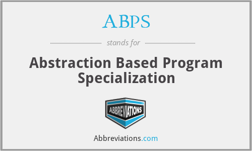 ABPS - Abstraction Based Program Specialization