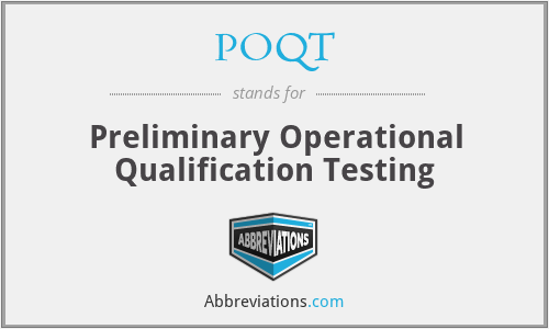 POQT - Preliminary Operational Qualification Testing