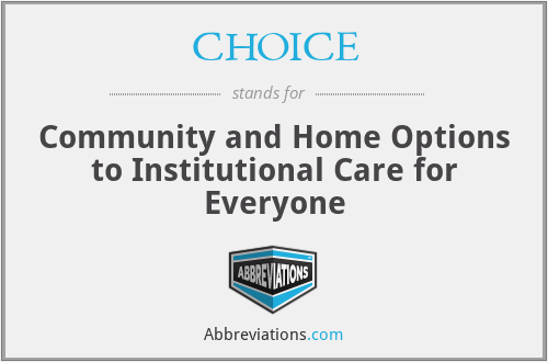 CHOICE - Community and Home Options to Institutional Care for Everyone