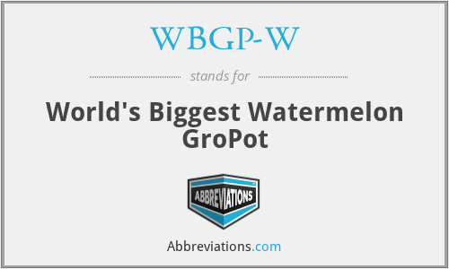 WBGP-W - World's Biggest Watermelon GroPot