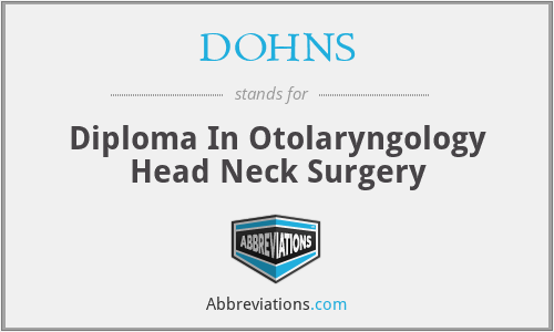 DOHNS - Diploma In Otolaryngology Head Neck Surgery