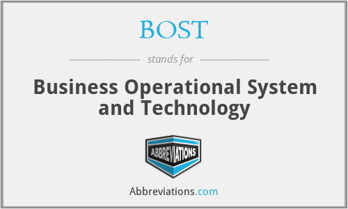 BOST - Business Operational System and Technology