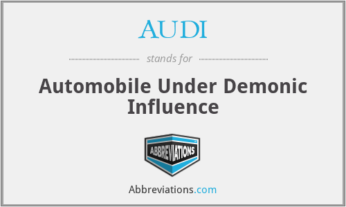 AUDI - Automobile Under Demonic Influence