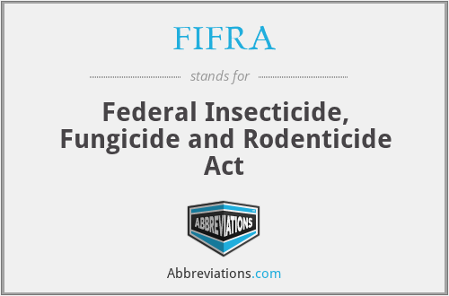 FIFRA - Federal Insecticide, Fungicide and Rodenticide Act