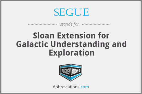 SEGUE - Sloan Extension for Galactic Understanding and Exploration