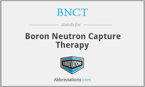 BNCT - Boron Neutron Capture Therapy