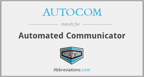 AUTOCOM - Automated Communicator