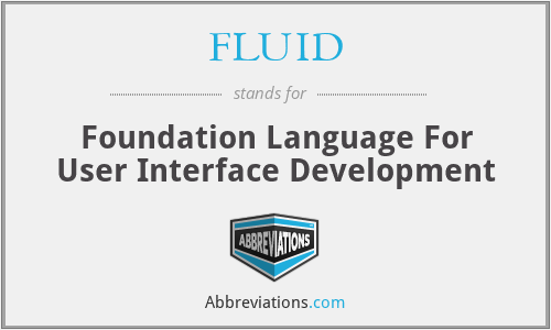 FLUID - Foundation Language For User Interface Development
