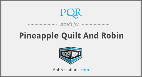 PQR - Pineapple Quilt And Robin