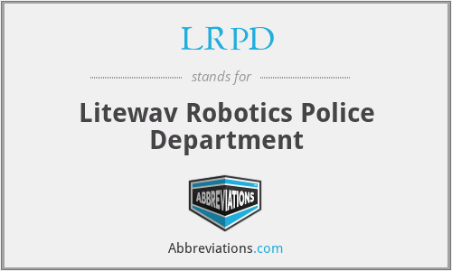 LRPD - Litewav Robotics Police Department