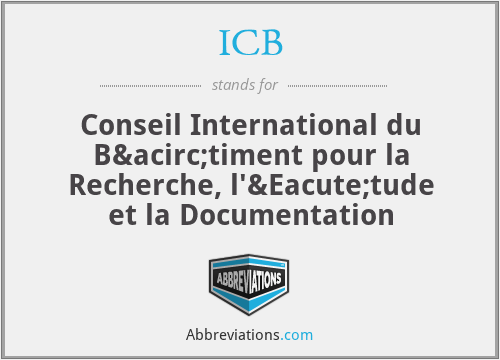 ICB - Conseil International du Bâtiment pour la Recherche, l'Étude et la Documentation