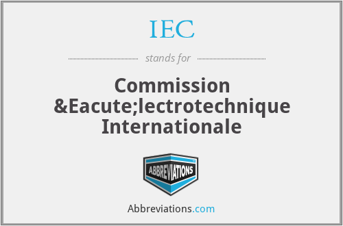 IEC - Commission Électrotechnique Internationale