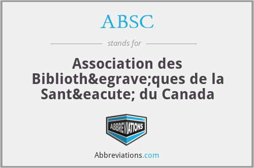 ABSC - Association des Bibliothèques de la Santé du Canada