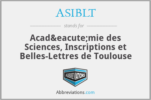 ASIBLT - Académie des Sciences, Inscriptions et Belles-Lettres de Toulouse