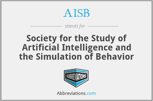 AISB - Society for the Study of Artificial Intelligence and the Simulation of Behavior