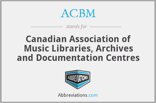 ACBM - Canadian Association of Music Libraries, Archives and Documentation Centres