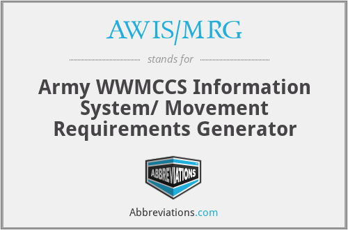 AWIS/MRG - Army WWMCCS Information System/ Movement Requirements Generator