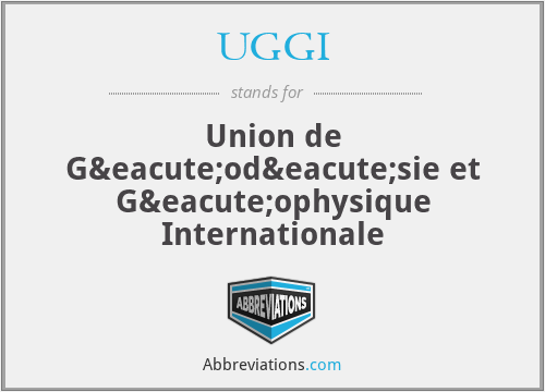 UGGI - Union de Géodésie et Géophysique Internationale