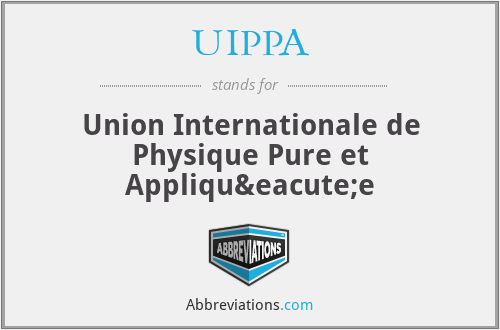 UIPPA - Union Internationale de Physique Pure et Appliquée