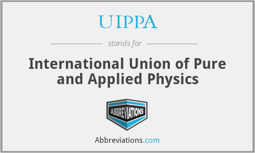 UIPPA - International Union of Pure and Applied Physics