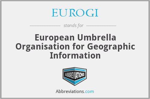 EUROGI - European Umbrella Organisation for Geographic Information