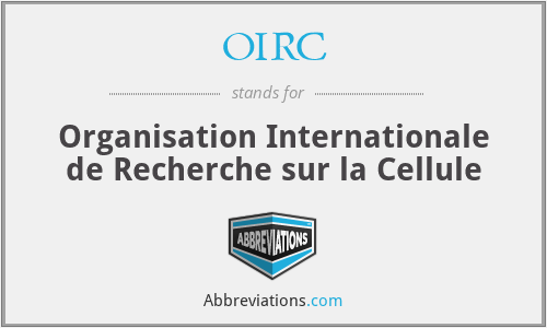 OIRC - Organisation Internationale de Recherche sur la Cellule
