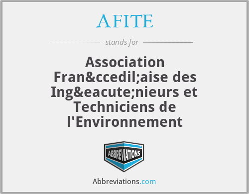 AFITE - Association Française des Ingénieurs et Techniciens de l'Environnement