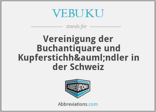 VEBUKU - Vereinigung der Buchantiquare und Kupferstichhändler in der Schweiz