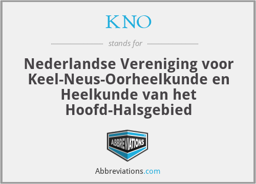 KNO - Nederlandse Vereniging voor Keel-Neus-Oorheelkunde en Heelkunde van het Hoofd-Halsgebied