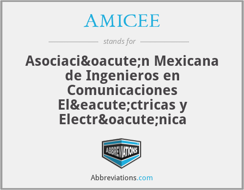 AMICEE - Asociación Mexicana de Ingenieros en Comunicaciones Eléctricas y Electrónica