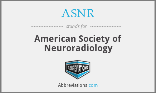 ASNR - American Society of Neuroradiology