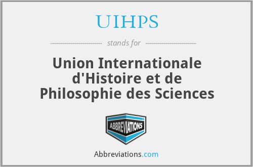 UIHPS - Union Internationale d'Histoire et de Philosophie des Sciences