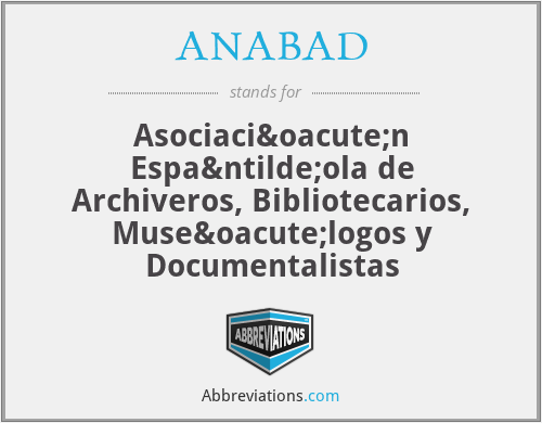ANABAD - Asociación Española de Archiveros, Bibliotecarios, Museólogos y Documentalistas