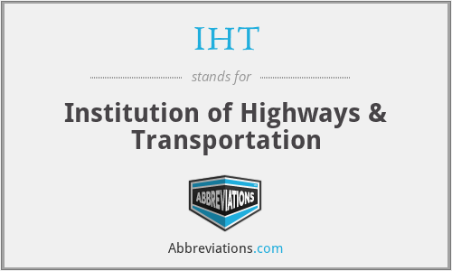 IHT - Institution of Highways & Transportation