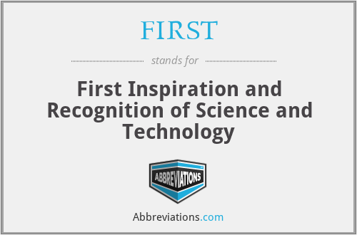 FIRST - First Inspiration and Recognition of Science and Technology